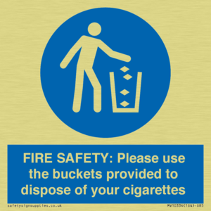 FIRE SAFETY: Please use the buckets provided to dispose of your cigarettes